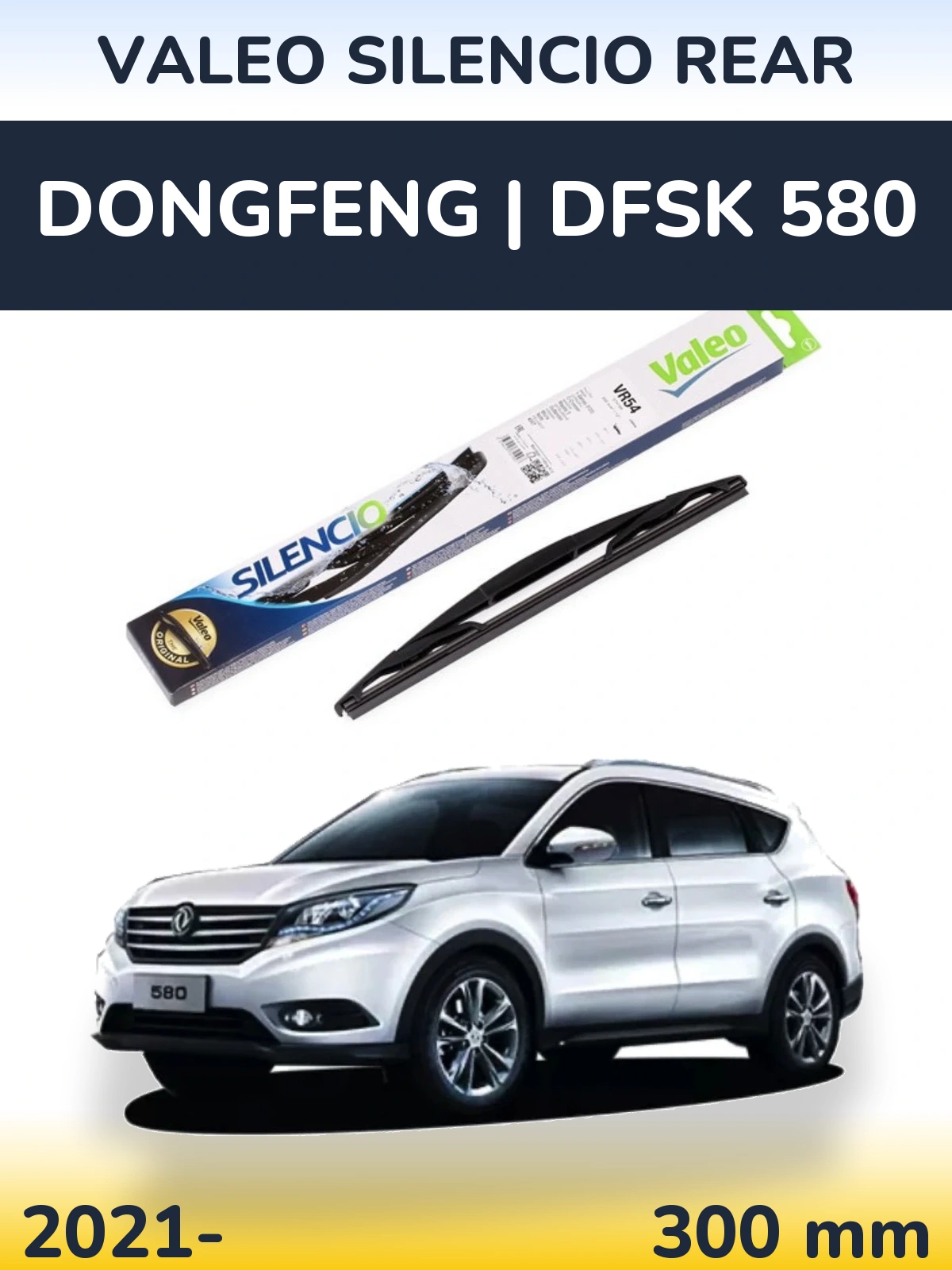 Ștergătoare Valeo Silencio Rear pentru DongFeng | DFSK 580