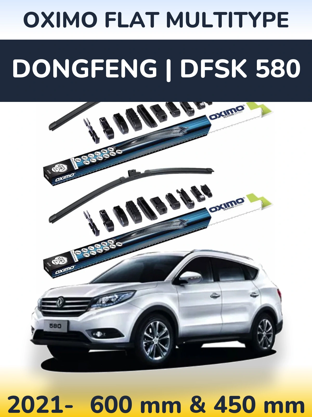 Ștergătoare Oximo Flat MultiTipe pentru DongFeng | DFSK 580