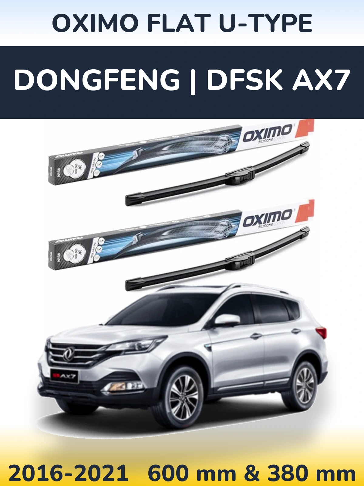 Ștergătoare Oximo Flat U-type pentru DongFeng | DFSK AX7