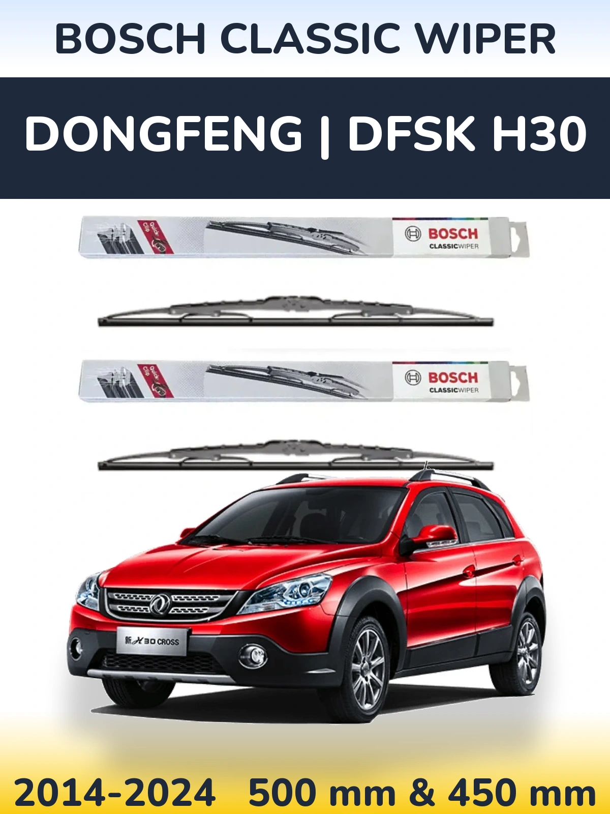 Ștergătoare BOSCH Classic Wiper pentru DongFeng | DFSK H30