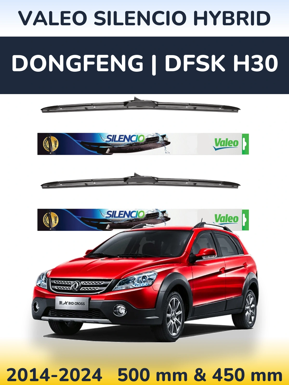 Ștergătoare Valeo Silencio Hybrid pentru DongFeng | DFSK H30