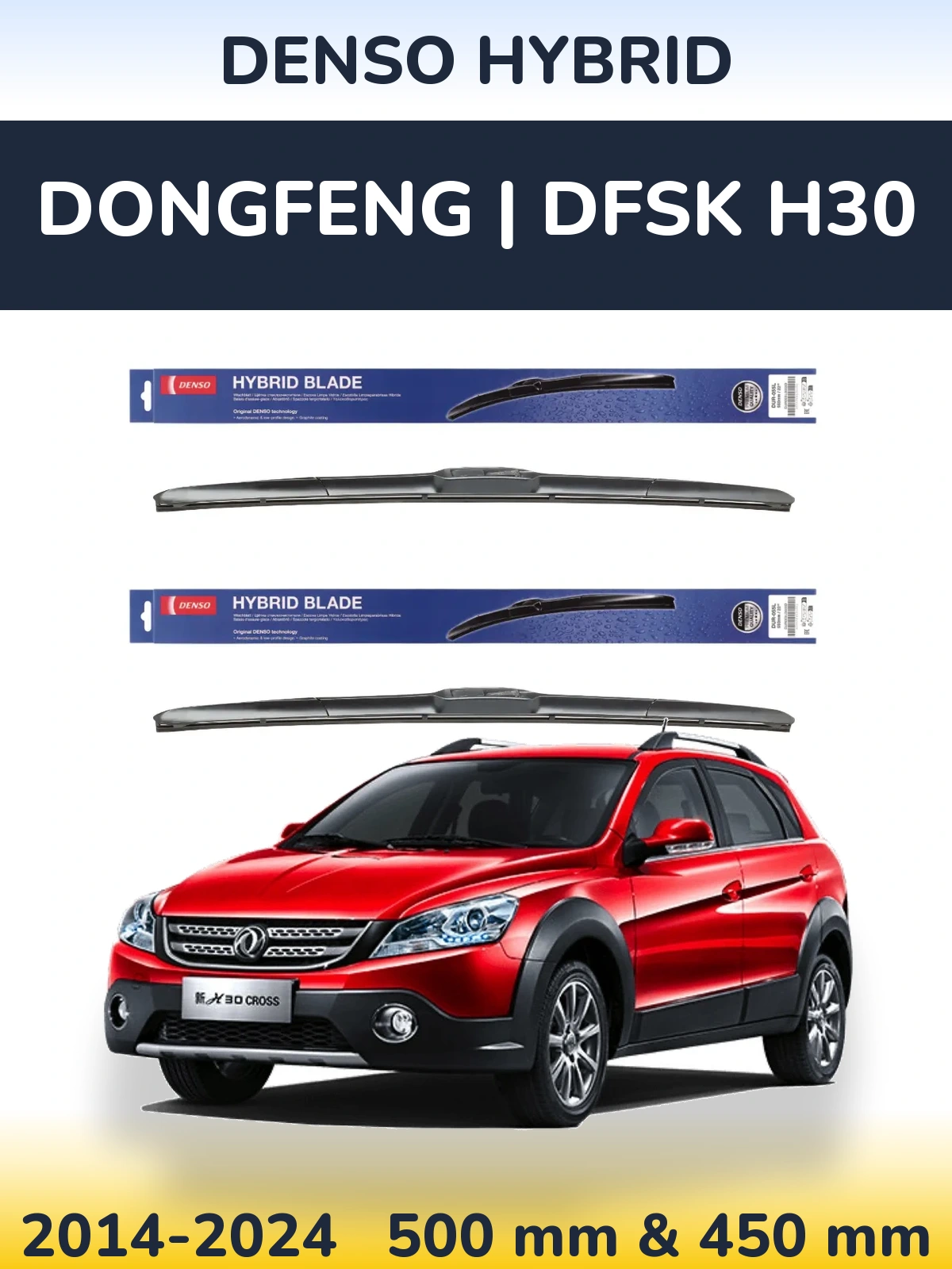 Ștergătoare Denso Hybrid pentru DongFeng | DFSK H30