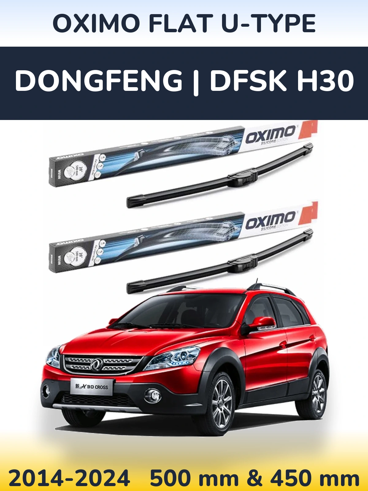Ștergătoare Oximo Flat U-type pentru DongFeng | DFSK H30