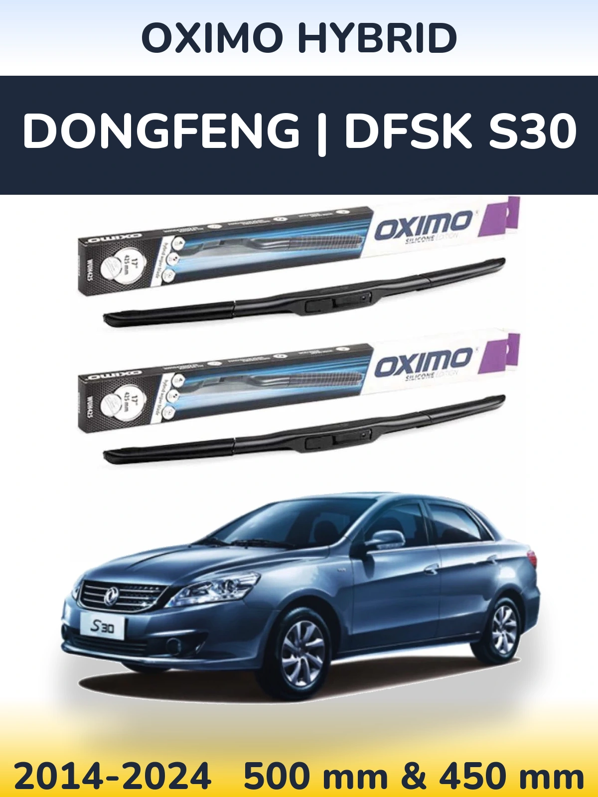 Ștergătoare Oximo Hybrid pentru DongFeng | DFSK S30