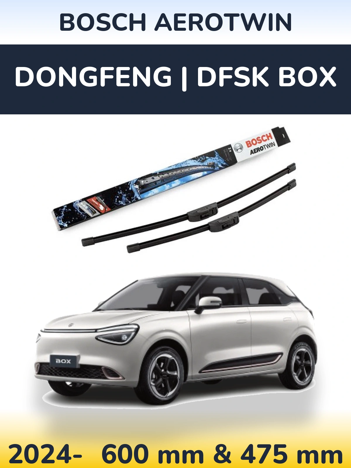 Ștergătoare BOSCH AeroTwin pentru DongFeng | DFSK Box