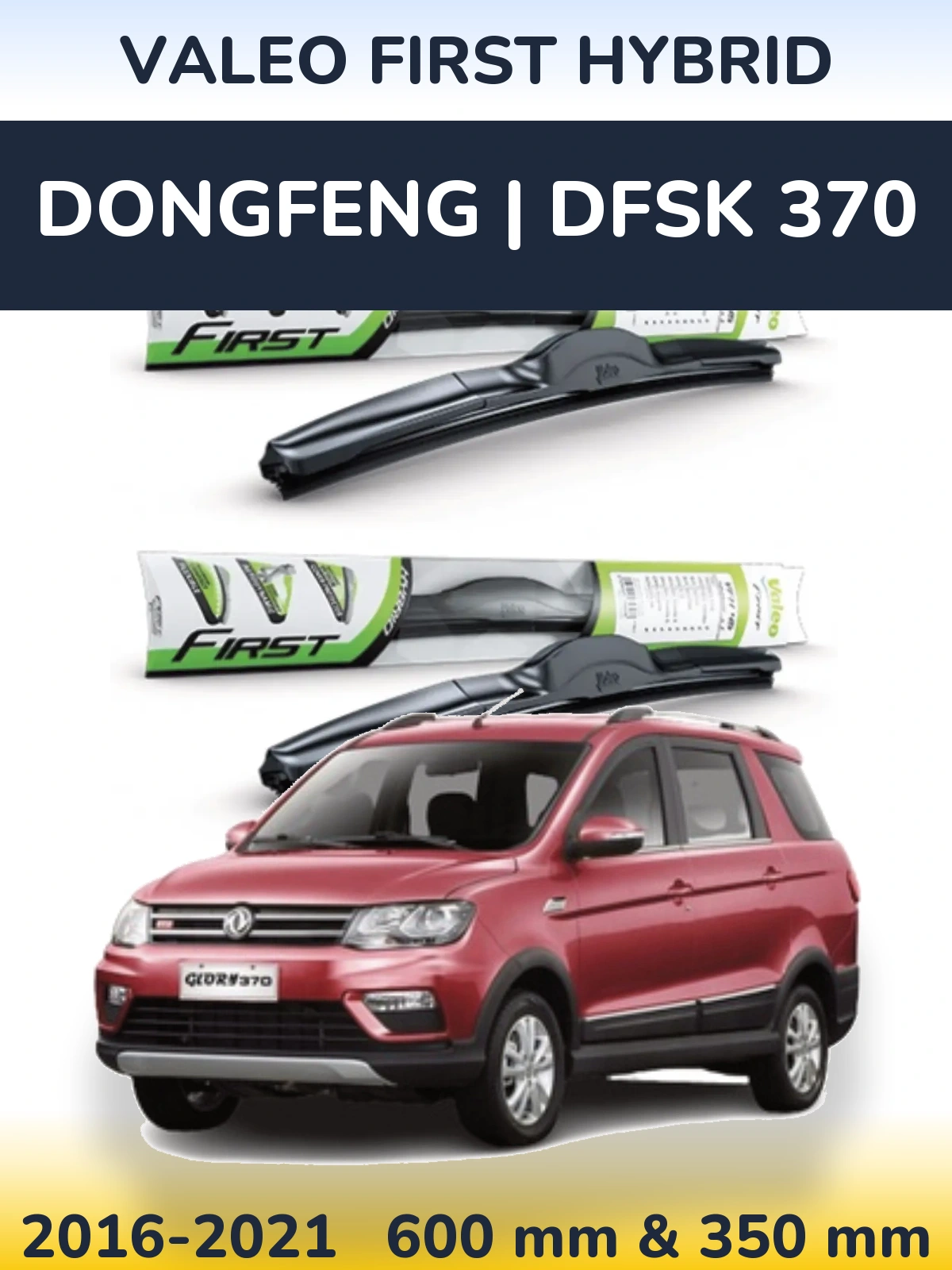 Ștergătoare Valeo First Hybrid pentru DongFeng | DFSK 370
