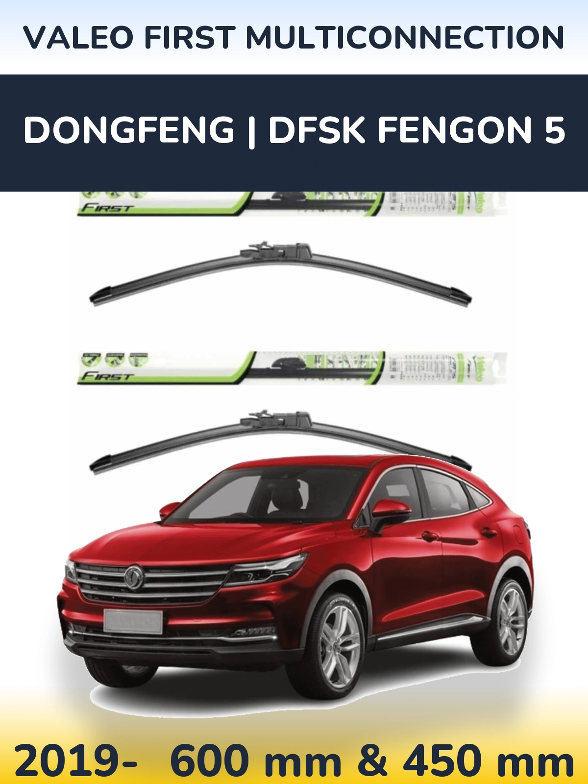 Ștergătoare Valeo First MultiConnection pentru DongFeng | DFSK Fengon 5