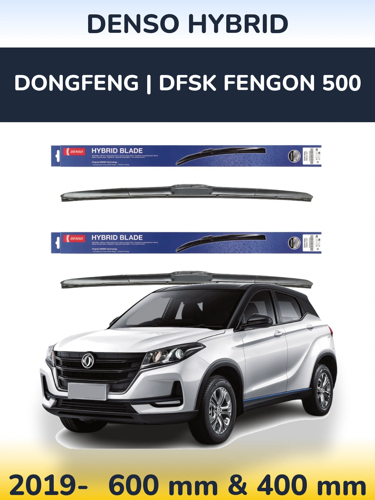 Ștergătoare Denso Hybrid pentru DongFeng | DFSK Fengon 500