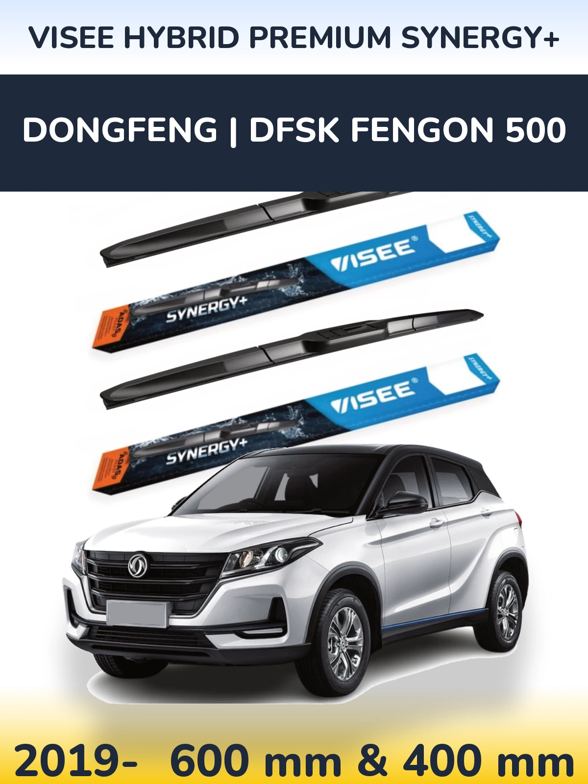 Ștergătoare VISEE HYBRID PREMIUM SYNERGY+ pentru DongFeng | DFSK Fengon 500