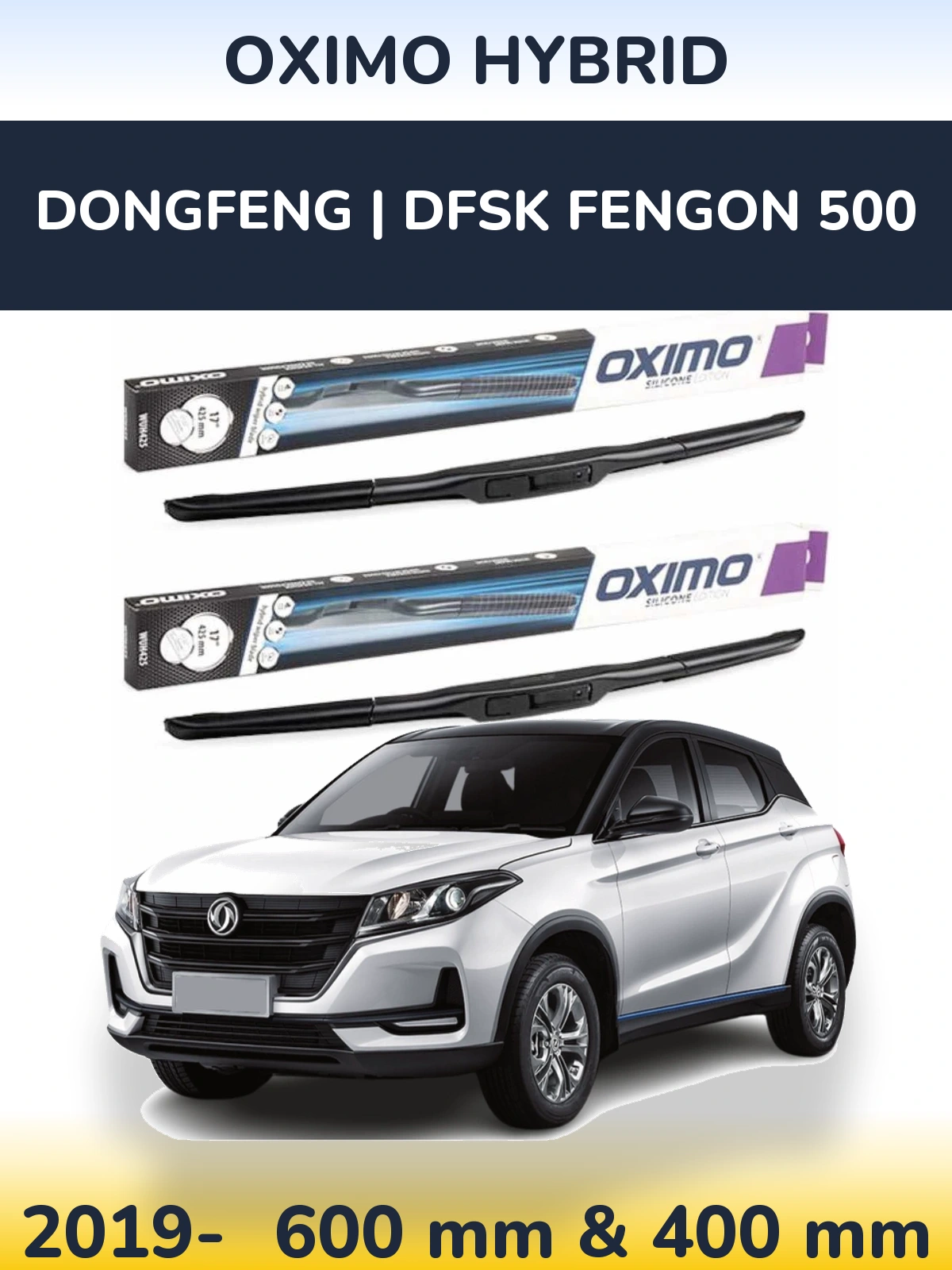 Ștergătoare Oximo Hybrid pentru DongFeng | DFSK Fengon 500