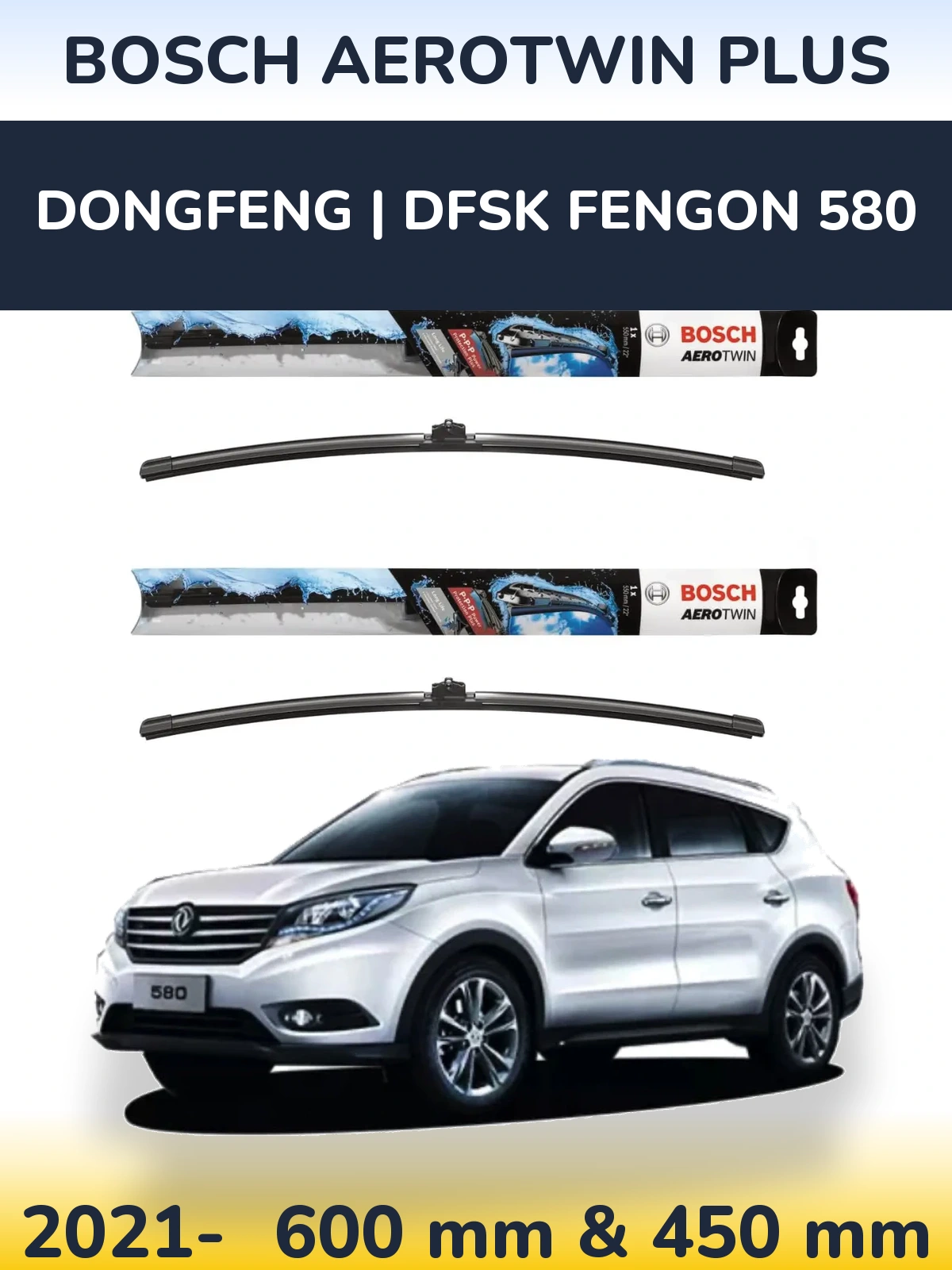 Ștergătoare BOSCH AeroTwin Plus pentru DongFeng | DFSK Fengon 580