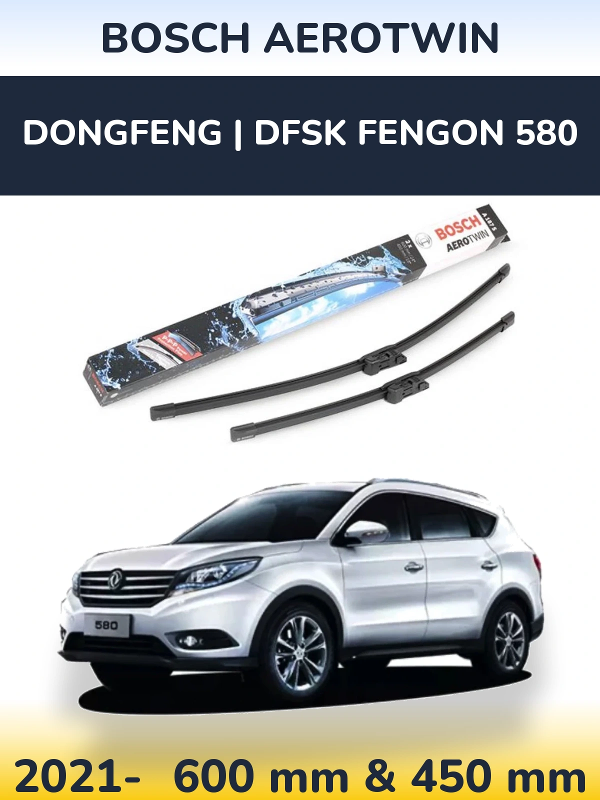 Ștergătoare BOSCH AeroTwin pentru DongFeng | DFSK Fengon 580