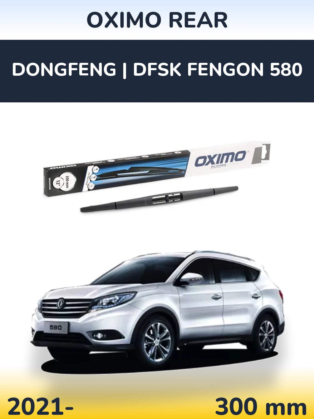 Ștergătoare Oximo Rear pentru DongFeng | DFSK Fengon 580