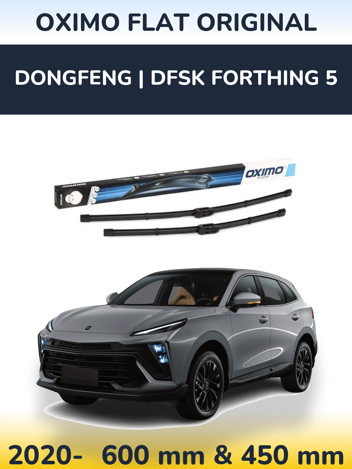Ștergătoare Oximo Flat Original pentru DongFeng | DFSK Forthing 5