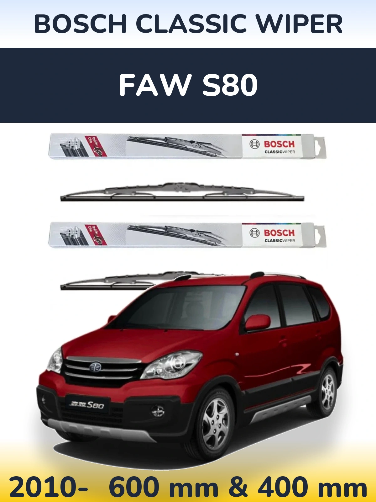 Ștergătoare BOSCH Classic Wiper pentru FAW S80