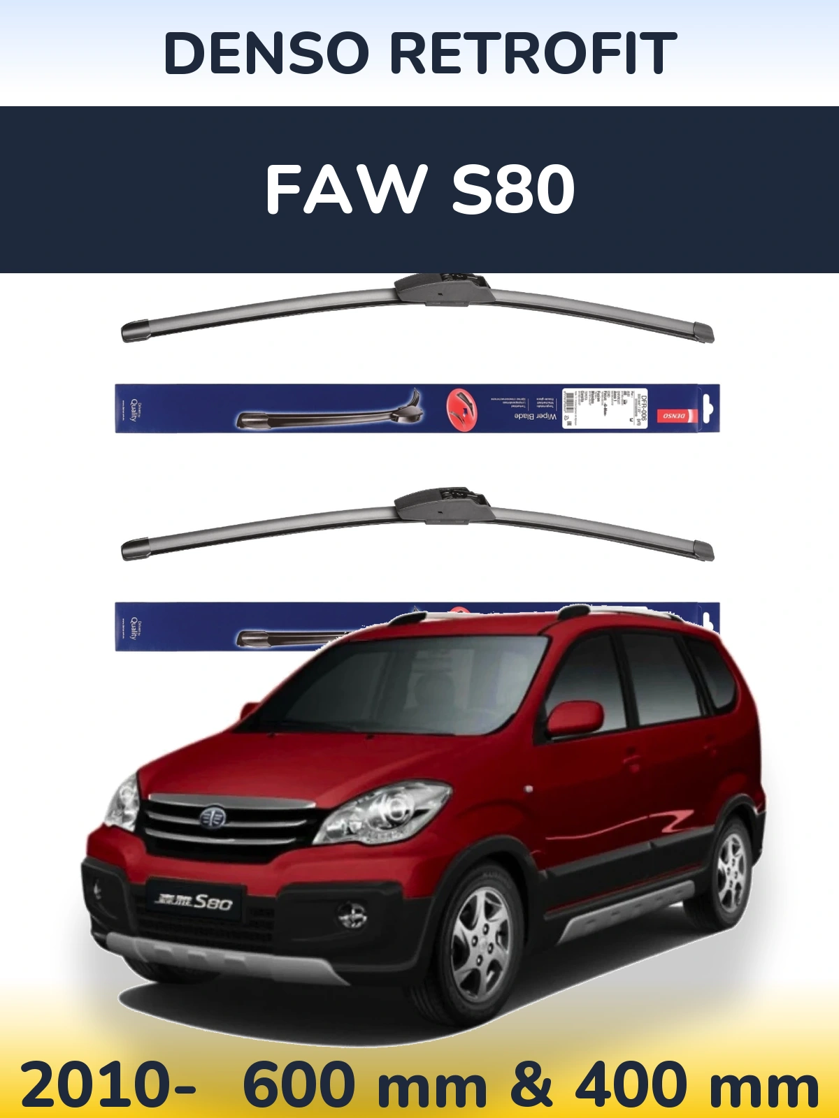 Ștergătoare Denso Retrofit pentru FAW S80