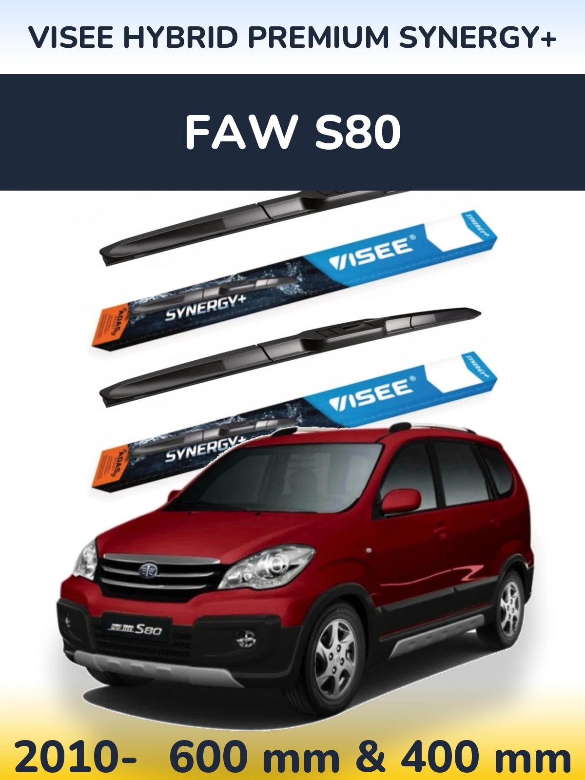 Ștergătoare VISEE HYBRID PREMIUM SYNERGY+ pentru FAW S80