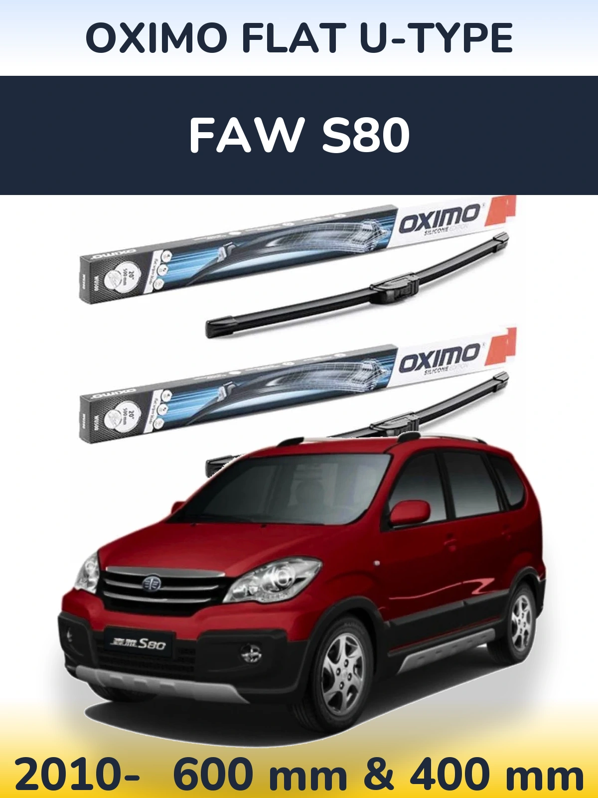 Ștergătoare Oximo Flat U-type pentru FAW S80