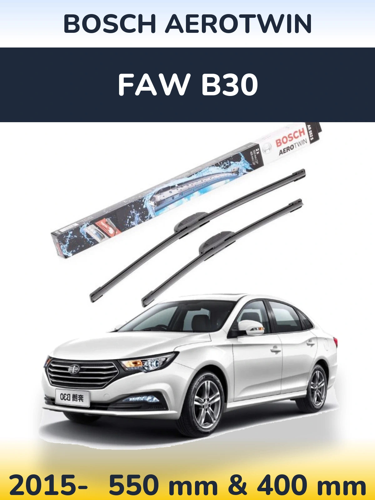 Ștergătoare BOSCH AeroTwin pentru FAW B30