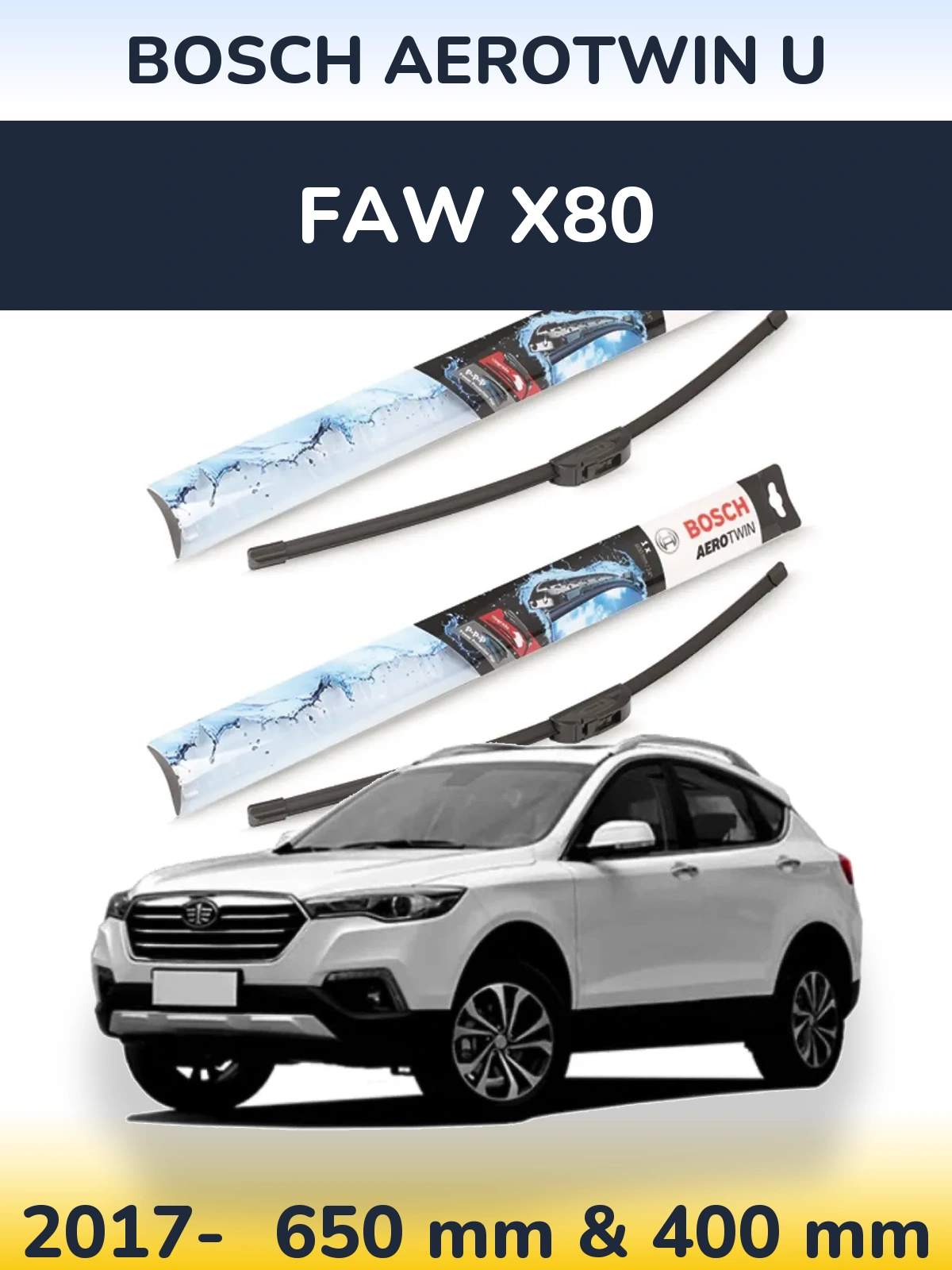 Ștergătoare BOSCH AeroTwin U pentru FAW X80