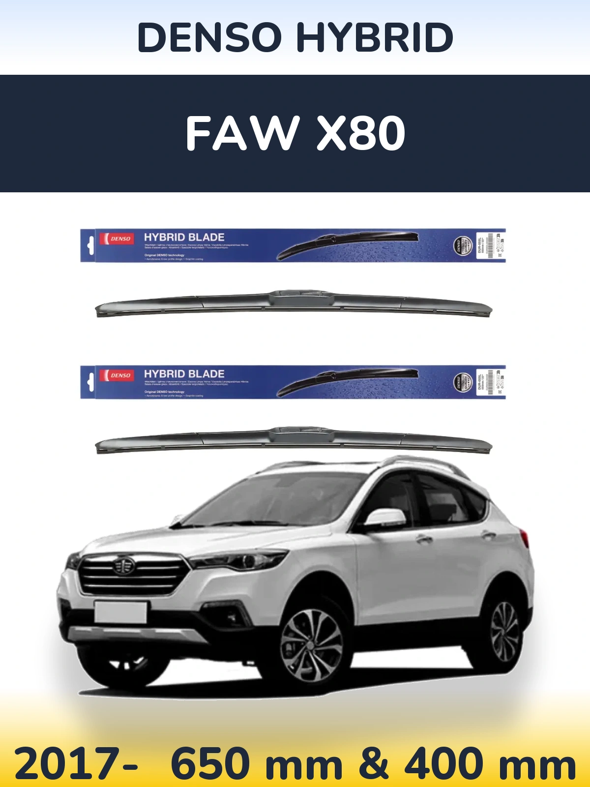 Ștergătoare Denso Hybrid pentru FAW X80