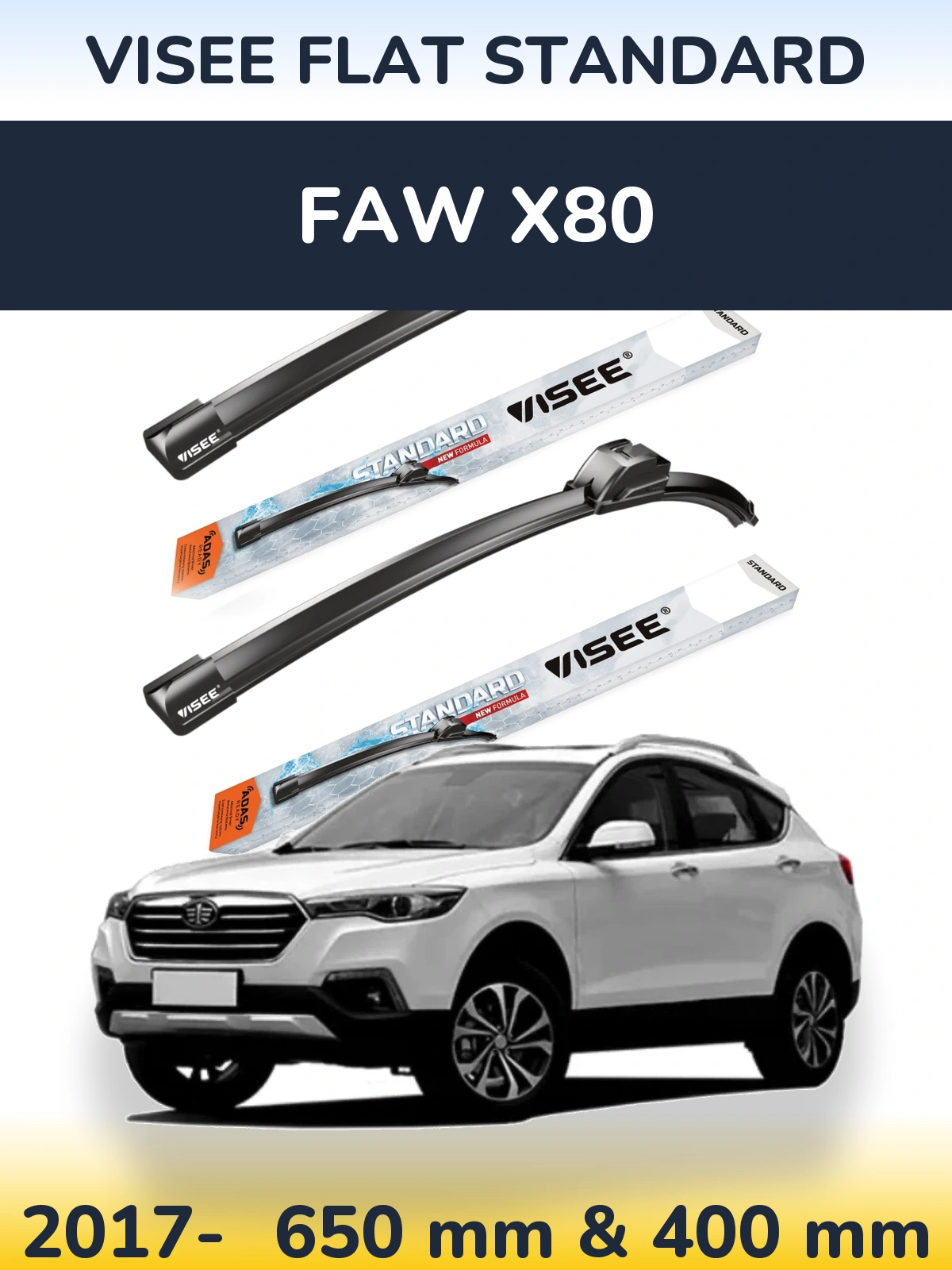 Ștergătoare VISEE FLAT STANDARD pentru FAW X80