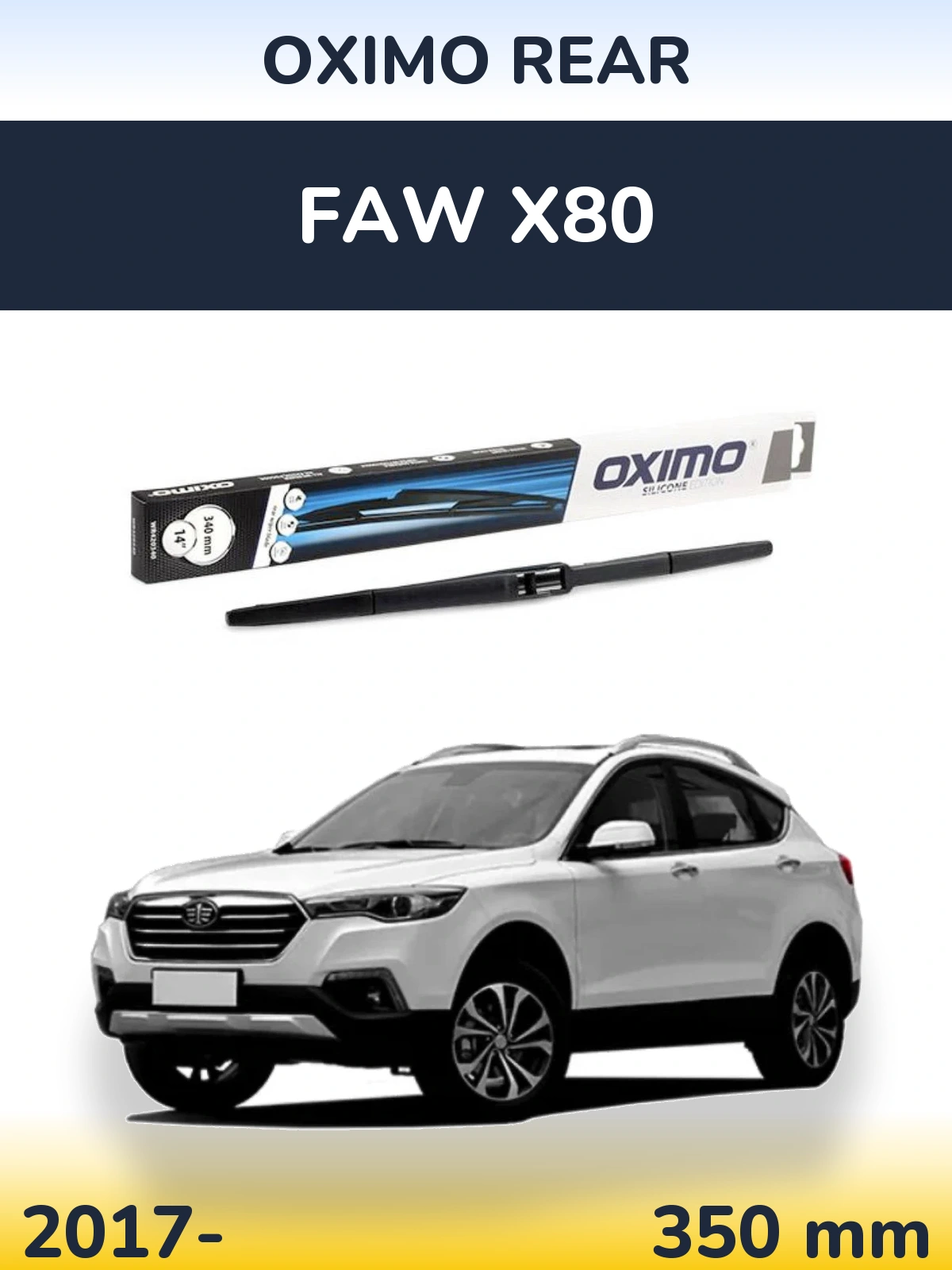 Ștergătoare Oximo Rear pentru FAW X80