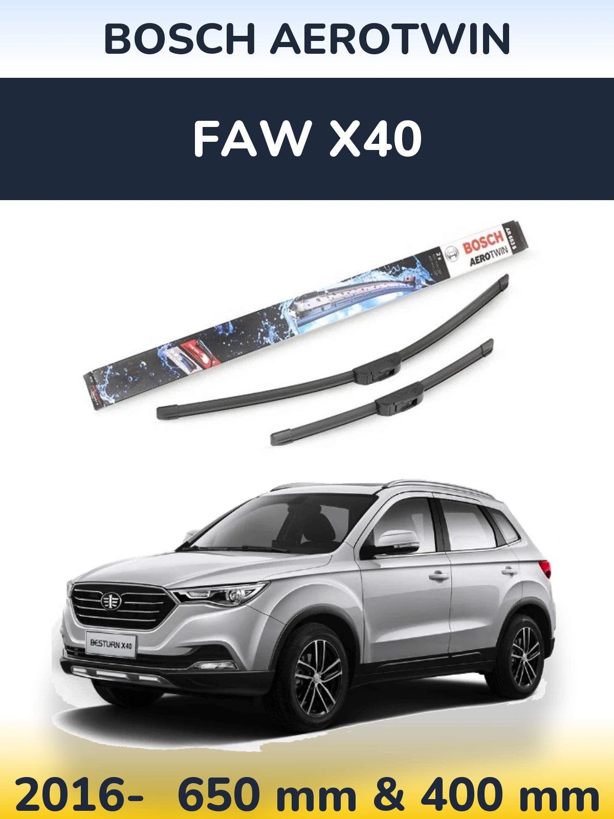 Ștergătoare BOSCH AeroTwin pentru FAW X40