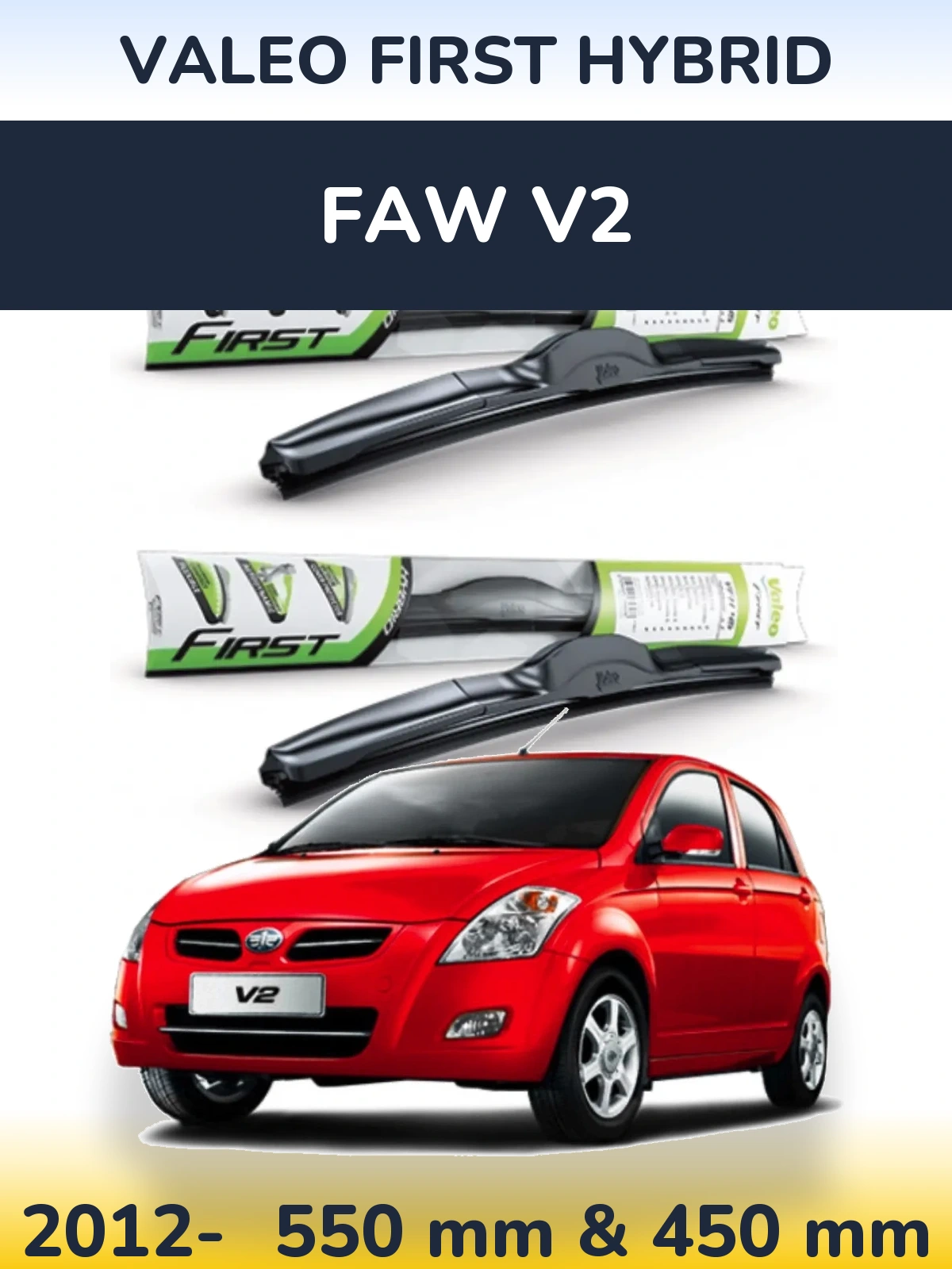 Ștergătoare Valeo First Hybrid pentru FAW V2