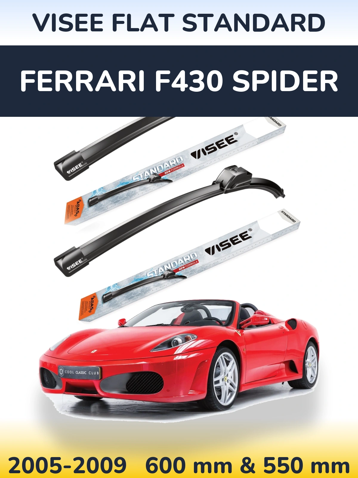 Ștergătoare VISEE FLAT STANDARD pentru Ferrari F430 Spider