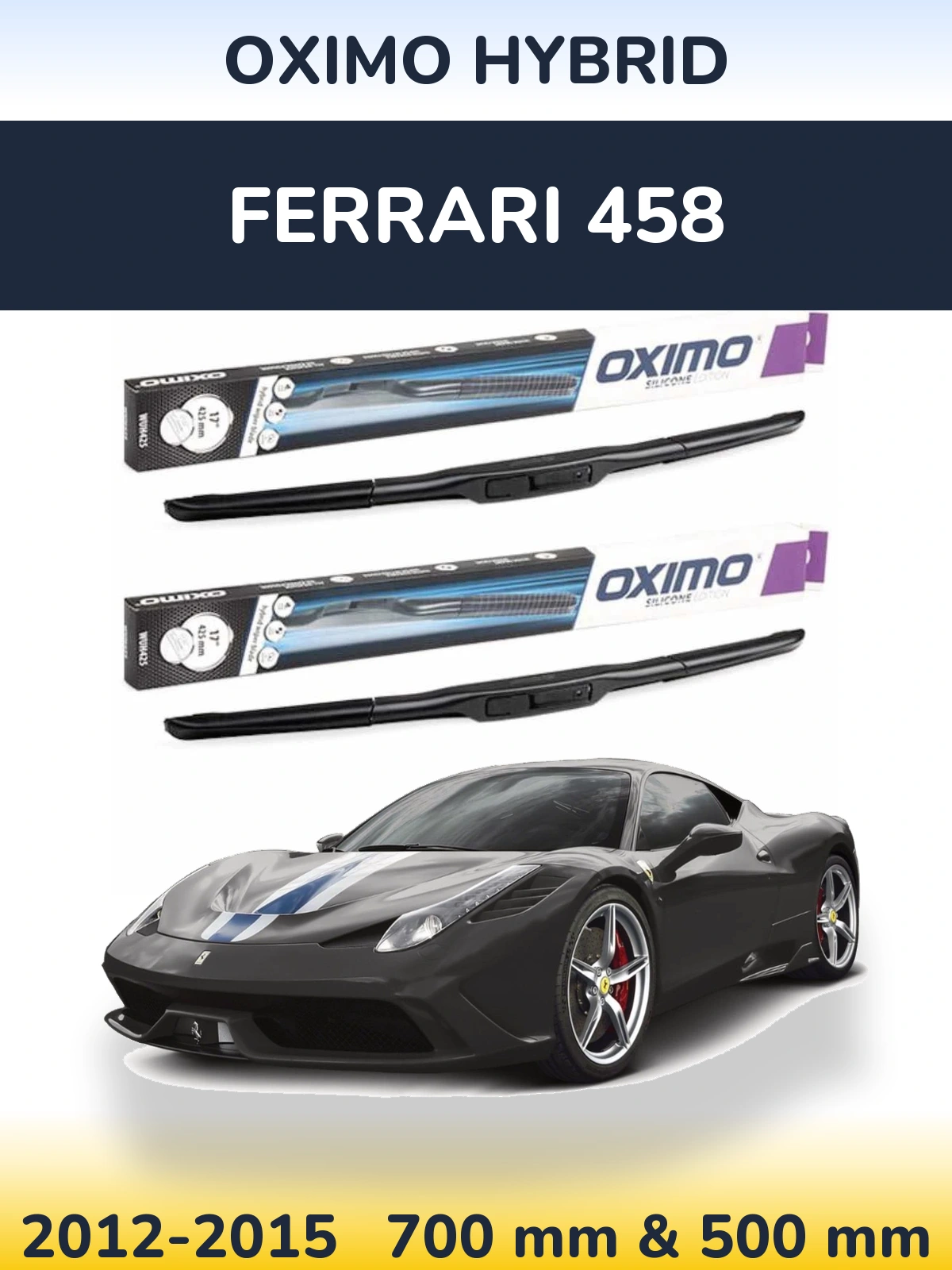 Комплект передніх щіток Oximo Hybrid 700 & 500 мм для Ferrari 458 2012-2015