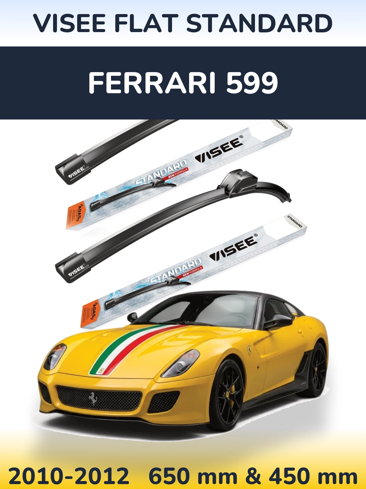 Ștergătoare VISEE FLAT STANDARD pentru Ferrari 599