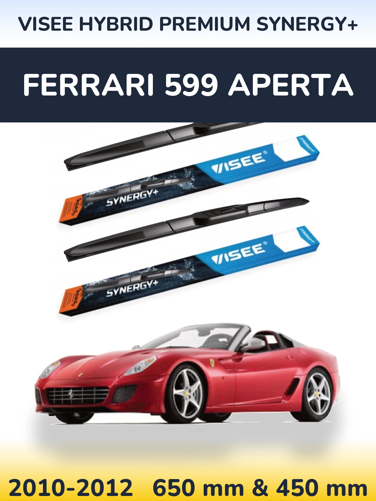 Ștergătoare VISEE HYBRID PREMIUM SYNERGY+ pentru Ferrari 599 Aperta