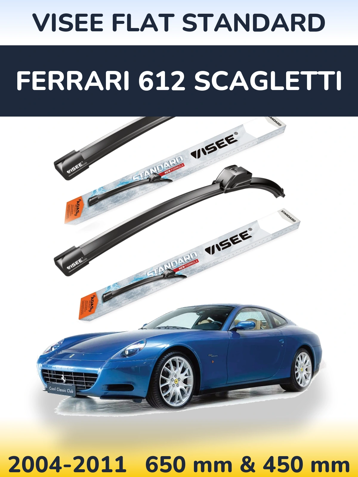 Ștergătoare VISEE FLAT STANDARD pentru Ferrari 612 Scagletti