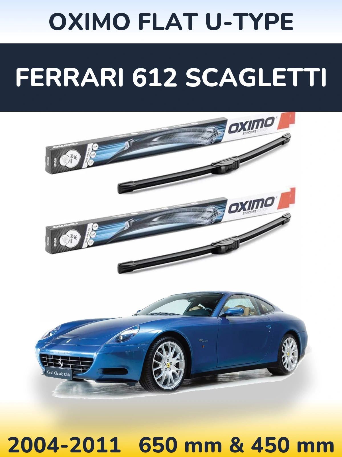 Ștergătoare Oximo Flat U-type pentru Ferrari 612 Scagletti