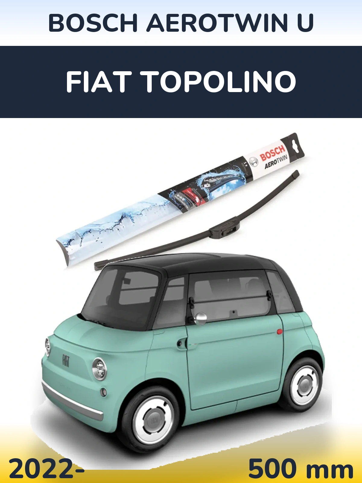 Ștergătoare BOSCH AeroTwin U pentru Fiat Topolino