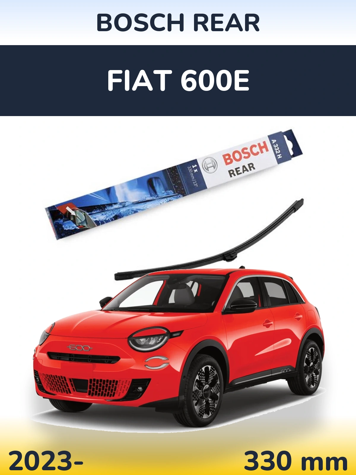 Ștergătoare BOSCH Rear pentru Fiat 600e