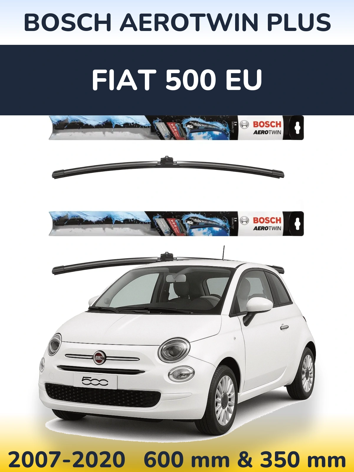 Ștergătoare BOSCH AeroTwin Plus pentru Fiat 500 EU