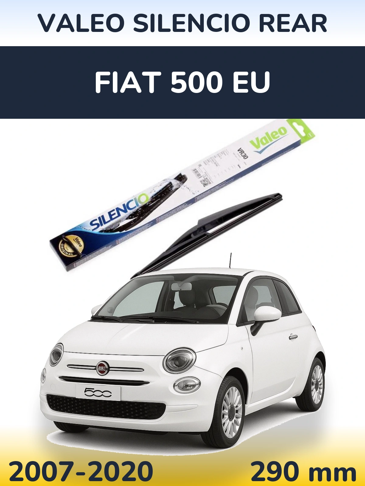 Ștergătoare Valeo Silencio Rear pentru Fiat 500 EU