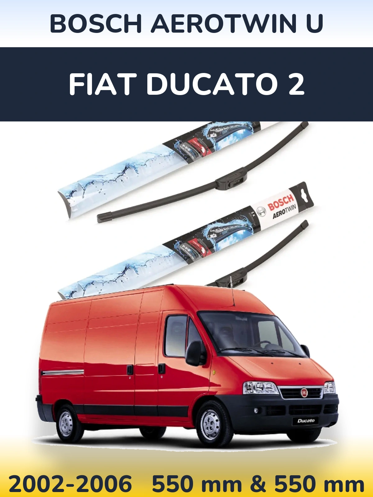 Ștergătoare BOSCH AeroTwin U pentru Fiat Ducato 2