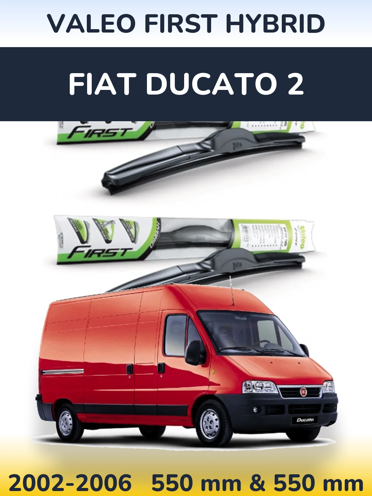 Ștergătoare Valeo First Hybrid pentru Fiat Ducato 2