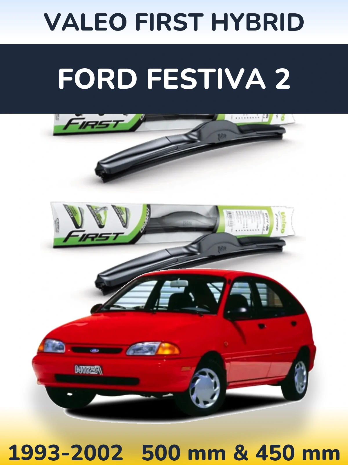 Ștergătoare Valeo First Hybrid pentru Ford Festiva 2