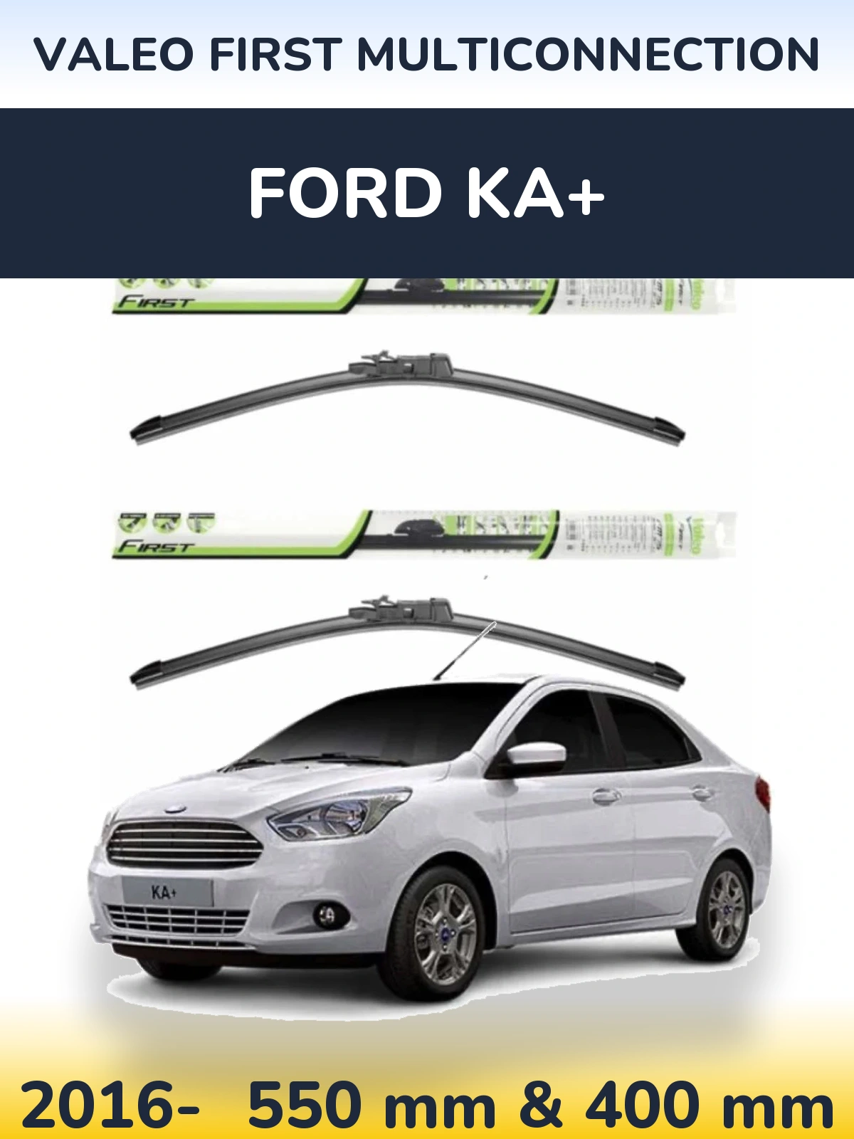 Ștergătoare Valeo First MultiConnection pentru Ford Ka+