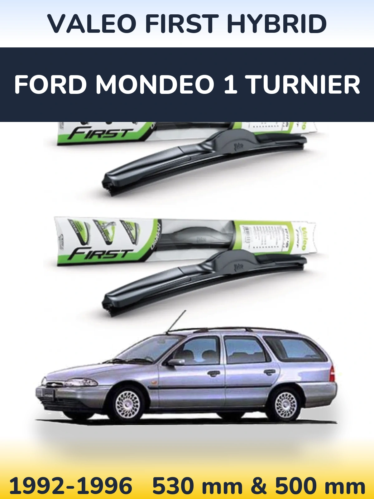Ștergătoare Valeo First Hybrid pentru Ford Mondeo 1 Turnier