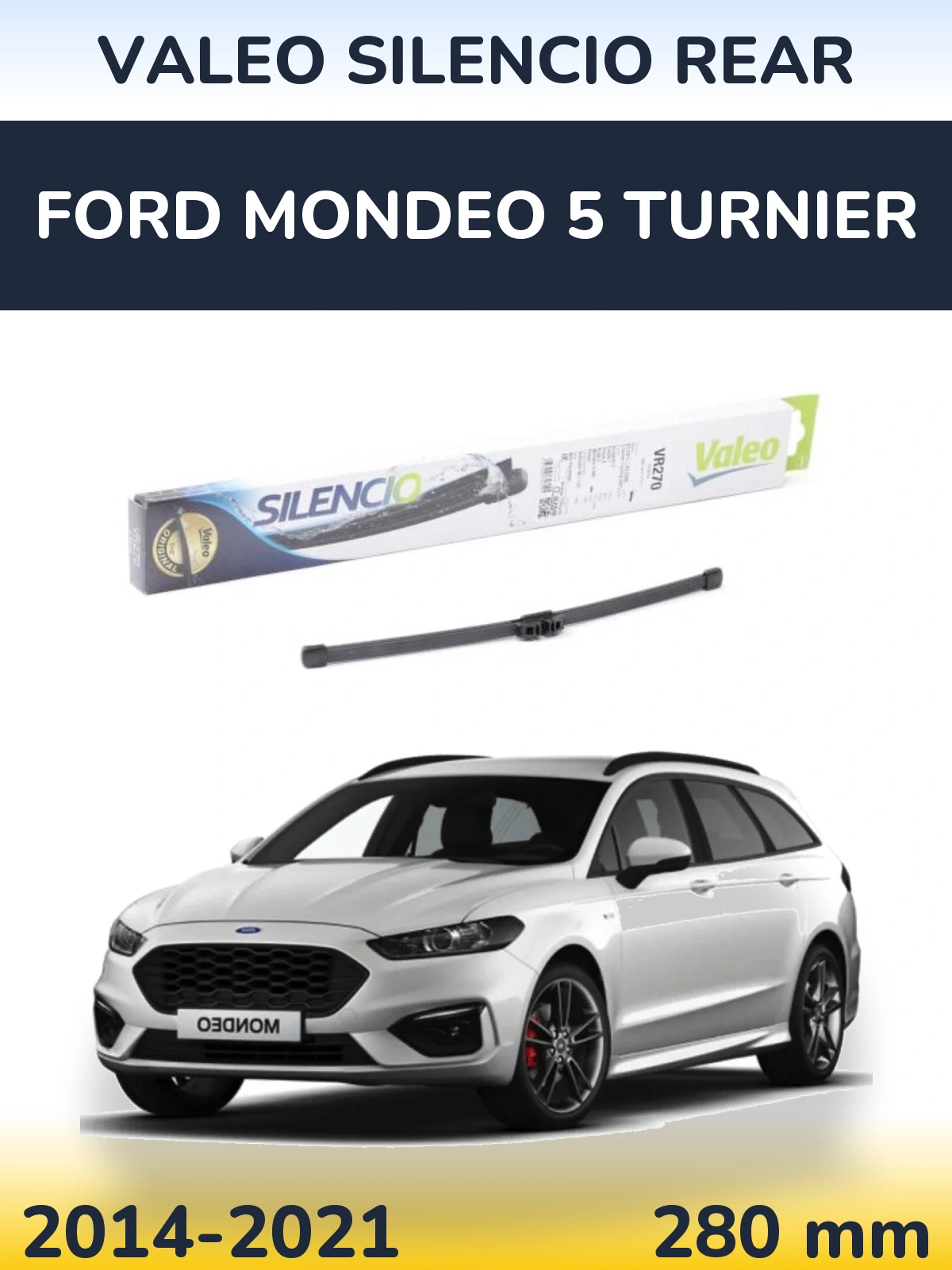 Ștergătoare Valeo Silencio Rear pentru Ford Mondeo 5 Turnier