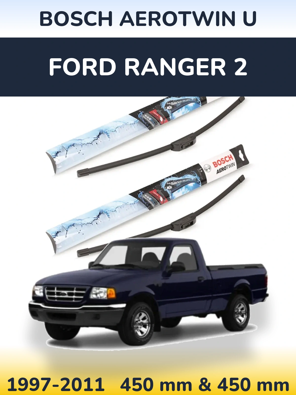 Ștergătoare BOSCH AeroTwin U pentru Ford Ranger 2