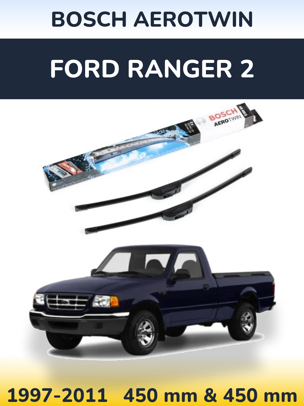 Ștergătoare BOSCH AeroTwin pentru Ford Ranger 2