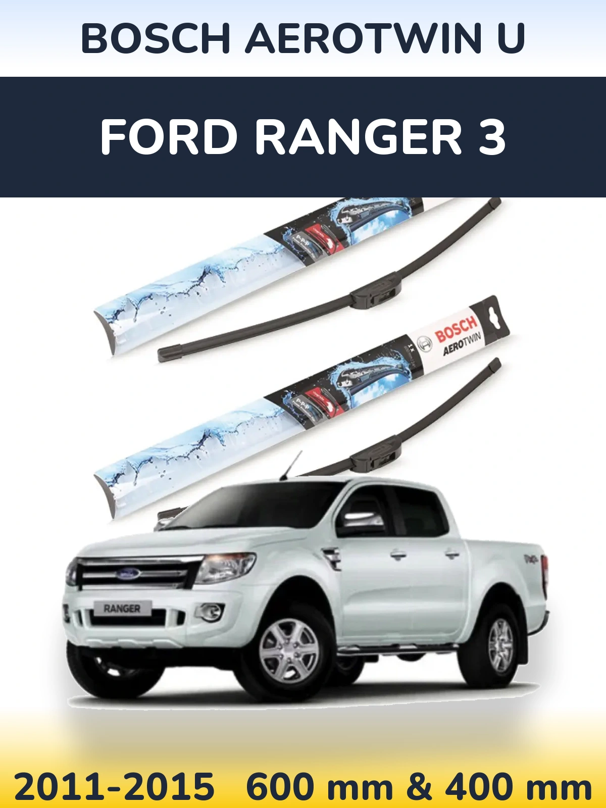 Front wiper blade set BOSCH AeroTwin U 600 & 400 mm for Ford Ranger 3 2011-2015