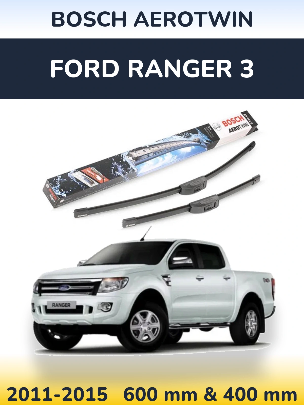 Ștergătoare BOSCH AeroTwin pentru Ford Ranger 3