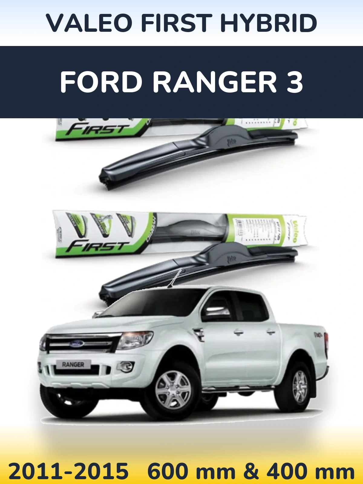 Ștergătoare Valeo First Hybrid pentru Ford Ranger 3